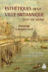 Esthétiques de la ville britannique (XVIIIe-XIXe siècles), par Alexis Tadié et Pierre Dubois