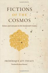 Fictions of the Cosmos: Science and Literature in the Seventeenth Century, par Frédérique Aït-Touati